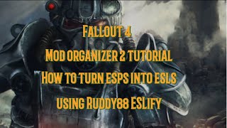 Fallout 4 Mod Organizer 2 Tutorial Turning Esps Into Esls Using Ruddy88 ESLify modorganizer2 [upl. by Abbi93]