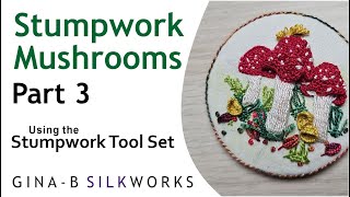 Using the Stumpwork Embroidery Tools Part 3  grasses fungi cups butterfly and finishing [upl. by Lucilla]