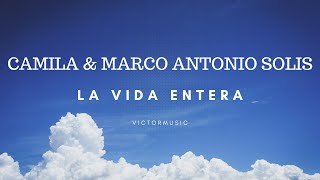 CAMILA amp MARCO ANTONIO SOLIS  LA VIDA ENTERA LETRA [upl. by Halle500]