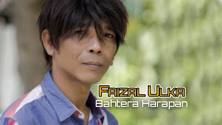 Faizal Ulka  BAHTERA HARAPAN Official Video Music [upl. by Inattirb]