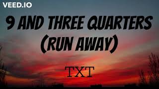 9 and Three Quarters Run Away Lyrics  Romanized  TXT [upl. by Crissy]