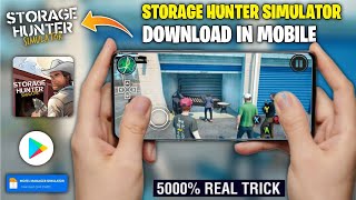 how to download storage hunter simulator in android mobile  game like storage hunter simulator [upl. by Becky]