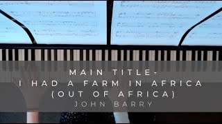 Out of Africa Main Title  I Had A Farm In Africa by John Barry Piano [upl. by Eirroc]