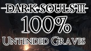 Dark Souls 3 100 Walkthrough 13 Untended Graves All Items amp Secrets [upl. by Inverson]