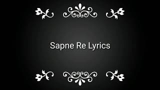 Sapne Re Lyrics Full Video [upl. by Enyrhtac]