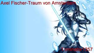 Axel Fischer Traum von Amsterdam Nightcore [upl. by Ayra]