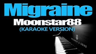 MIGRAINE  Moonstar88 KARAOKE VERSION [upl. by Rehpretsirhc]