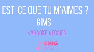 GIMS  ESTCE QUE TU MAIMES  KARAOKE VERSION [upl. by Beauvais]