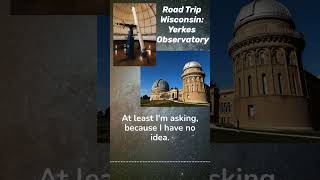 Road Trip Wisconsin  Yerkes Observatory [upl. by Aennyl]