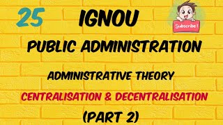 Centralisation amp Decentralisation Part 2  IGNOU  Administrative Theory  Unit 25 [upl. by Butterworth]