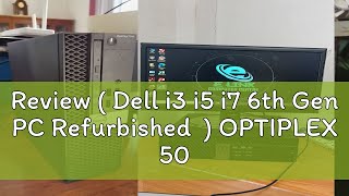 Review  Dell i3 i5 i7 6th Gen PC Refurbished  OPTIPLEX 5050 7050 SFF DDR4 4GB8GB16GB RAM  500 [upl. by Khalil66]