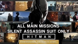 HITMAN Professional Mode  All Main Missions  Silent Assassin Suit Only [upl. by Vernor2]