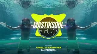 Mastiksoul  Fofoqueira feat MC Maninho Pibom [upl. by Ormond]