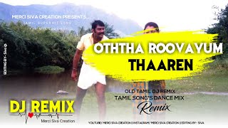 Otha ruba tharen Dj Remix  Tamil Songs Remix  Merci Siva Creation [upl. by Weywadt658]