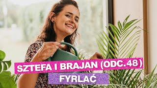 Sztefa i Brajan  Fyrlać odc48 [upl. by Atinid993]