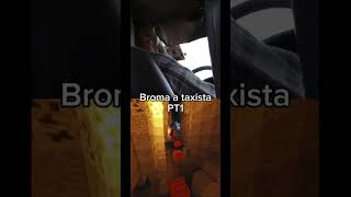 Broma a taxista parte 1 [upl. by Philemol]