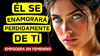 10 hábitos para que ÉL SE ENAMORE LOCAMENTE DE TÍ  Empodera en Femenino [upl. by Memberg583]