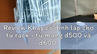 Review Khay cố định lắp cho tủ rack  tủ mạng d500 và d600 [upl. by Haya]