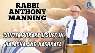 RABBI ANTHONY MANNING Contemporary Issues in Halacaha and Hashkafa [upl. by Atteiluj]