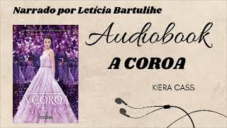 A Coroa Livro 5  A Seleção  Audiobook  Capítulo 1 [upl. by Letnuahs753]