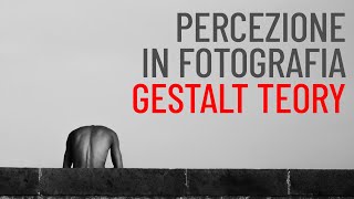 COMPOSIZIONE e PSICOLOGIA DELLA GESTALT la percezione visiva in fotografia [upl. by Edieh566]