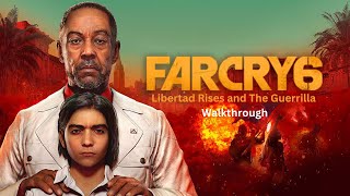 Far Cry 6 Libertad Rises and The Guerrilla Walkthrough [upl. by Tal427]