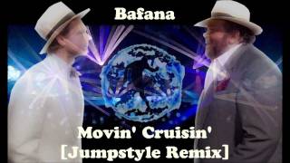 Bafana  Movin Cruisin Jumpstyle Remix [upl. by Yemerej206]