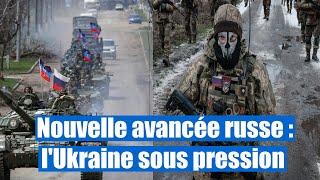 Nouvelle avancée russe  lUkraine sous pression [upl. by Anhcar]