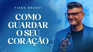 COMO GUARDAR O SEU CORAÇÃO  TIAGO BRUNET [upl. by Nevet]