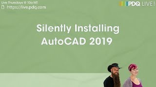 PDQ Live  Silently Installing AutoCAD 2019 [upl. by Ogdan679]