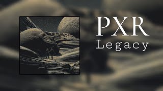 PXR  Legacy [upl. by Ernesta359]