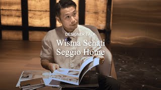 DESIGNER TALK  Wisma Sehati x Seggio Home [upl. by Carilyn]