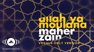 Maher Zain  Allah Ya Moulana  ماهر زين  Vocals Only  بدون موسيقى  Official Lyric Video [upl. by Ericka]