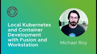 CODE4215 Local Kubernetes and Container Development with Fusion and Workstation with Michael Roy [upl. by Arhat]