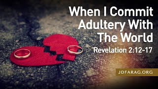 Sunday Sermon When I Commit Adultery With The World Revelation 21217  June 30th 2024 [upl. by Nanah]