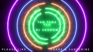 Tan Tana Tan Tan Tan Taara  DJ Shadow Dubai Remix [upl. by Martynne]