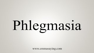 How To Say Phlegmasia [upl. by Macpherson]