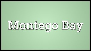 Montego Bay Meaning [upl. by Lucine]