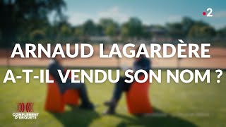 Arnaud Lagardère atil vendu son nom   Complément denquête [upl. by Ahcsropal]