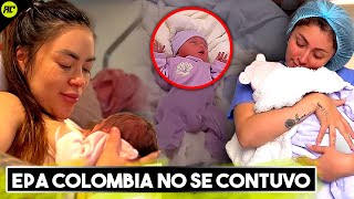 Epa Colombia y su Novia Entre Lágrimas Confirman el Nacimiento de su Hija [upl. by Vickie]