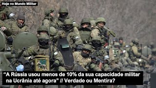 quotA Rússia usou menos de 10 da sua capacidade militar na Ucrânia até agoraquot  Verdade ou Mentira [upl. by Yelahc425]