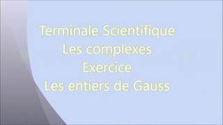 Terminale SLes complexes1 Forme algébrique Ex9 Les entiers de Gauss [upl. by Noinatrad]