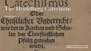 The Heidelberg Catechism Question 1  What is thy only comfort in life and in death [upl. by Ruon637]