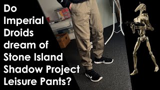 Do Imperial Droids dream of Stone Island Shadow Project Leisure Pants [upl. by Kwok]