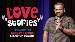 LOVE STORIES  Gaurav Kapoor  Stand Up Comedy  Crowd Work [upl. by Rabush510]