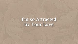 Im so Attracted by Your Love  NS 299 [upl. by Lennad]