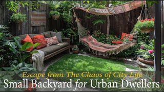 Small Backyard Garden Ideas for Urban Dwellers  Havens of Beauty and Tranquility [upl. by Evie]