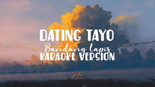 Dating Tayo  Bandang Lapis  karaoke version [upl. by Gombach616]