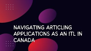 Navigating Articling Applications as an ITL in Canada [upl. by Rellek]