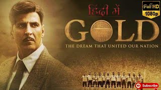 GOLD FULL MOVIE  Akshay Kumar  Mouni Roy  Kunal Kapoor  Amit Sadh  Reviews amp Facts [upl. by Kama]